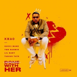 Khao Ft. Gucci Mane, Lil Baby, YBN Nahmir & Tabius Tate - Done With Her